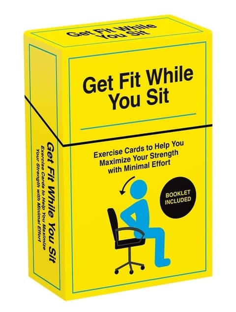 Get Fit While You Sit Over 50 Exercise Cards to Help You Maximize Your Strength with Minimal Effort