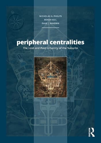 Peripheral Centralities: The Lost and Past Urbanity of the Suburbs