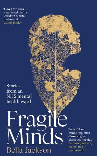 Fragile Minds: Stories from an NHS mental health ward