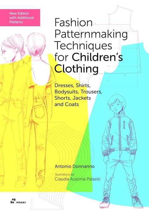 Fashion Patternmaking Techniques for Children´s Clothing: Dresses, Shirts, Bodysuits, Trousers, Shorts, Jackets and Coats