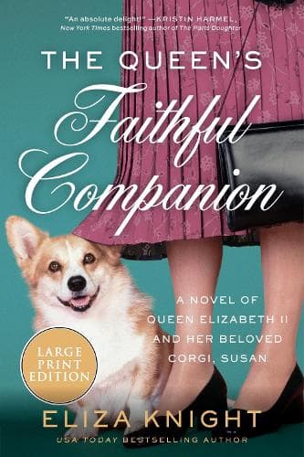 The Queen´s Faithful Companion: A Novel of Queen Elizabeth II and Her Beloved Corgi, Susan