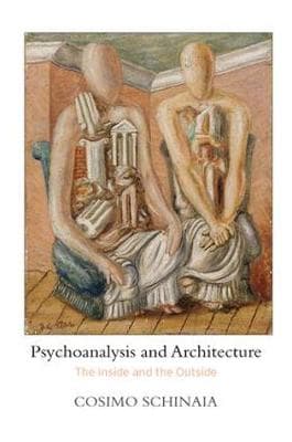 Psychoanalysis and Architecture: The Inside and the Outside