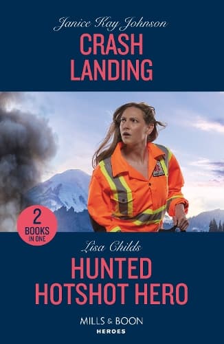 Crash Landing / Hunted Hotshot Hero: Crash Landing / Hunted Hotshot Hero (Hotshot Heroes) (Mills & Boon Heroes)