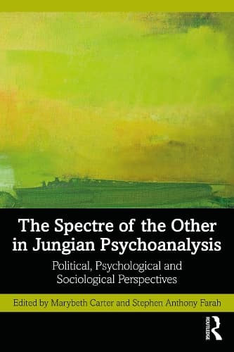 The Spectre of the Other in Jungian Psychoanalysis: Political, Psychological, and Sociological Perspectives