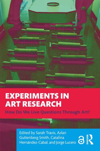 Experiments in Art Research: How Do We Live Questions Through Art?