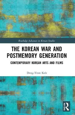 The Korean War and Postmemory Generation: Contemporary Korean Arts and Films