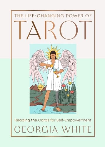 The Life-Changing Power of Tarot: Reading the Cards for Self-Empowerment