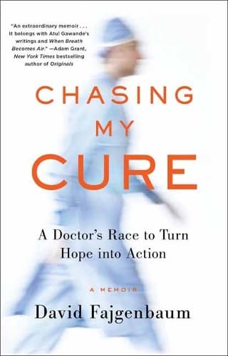 Chasing My Cure: A Doctor´s Race to Turn Hope into Action; A Memoir 