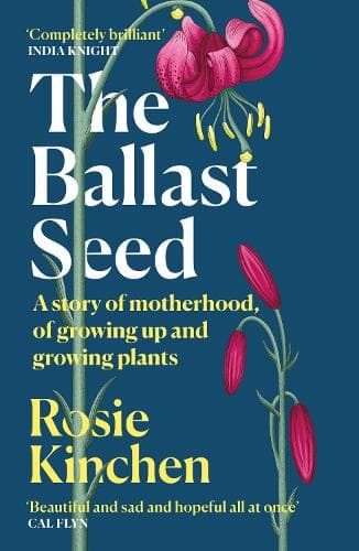 The Ballast Seed: A story of motherhood, of growing up and growing plants
