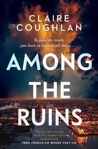Among the Ruins: The gripping sequel to the thrillingly atmospheric crime debut WHERE THEY LIE