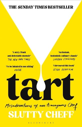 Tart: Misadventures of an Anonymous Chef - THE SUNDAY TIMES BESTSELLER