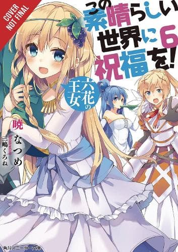 Konosuba: God's Blessing on This Wonderful World!, Vol. 6 (light novel)