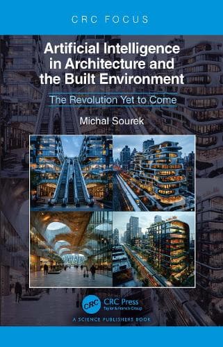 Artificial Intelligence in Architecture and the Built Environment: The Revolution Yet to Come