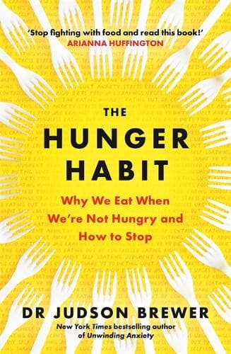 The Hunger Habit: Why We Eat When We´re Not Hungry and How to Stop
