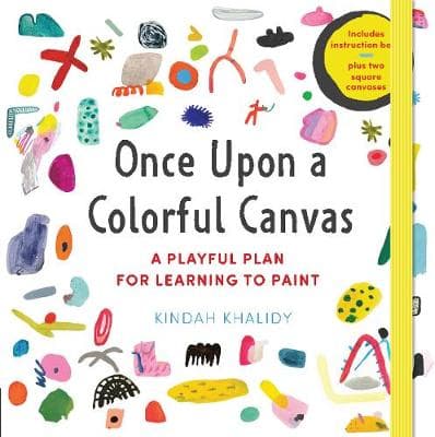 Once Upon a Colorful Canvas: A Playful Plan for Learning to Paint--Includes an 88-page paperback book plus two 6" (15 cm) square canvases
