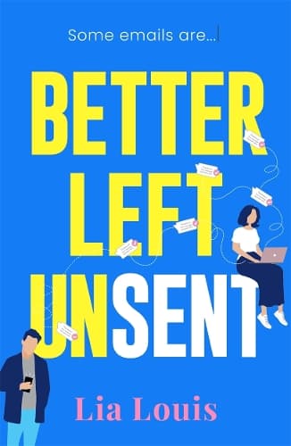 Better Left Unsent: The hilarious new romcom from international bestselling author