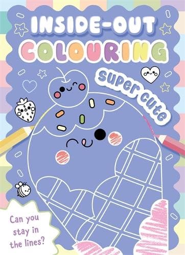 Inside-Out Colouring Super Cute: Colour in the line with simple and easy activities for kids