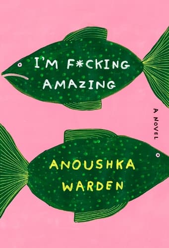 I´m F*cking Amazing: A Novel