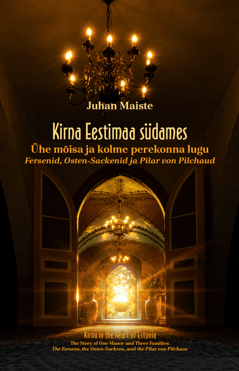 Kirna Eestimaa südames. Ühe mõisa ja kolme perekonna lugu