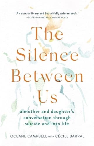 The Silence Between Us: A Mother and Daughter’s Conversation Through Suicide and into Life