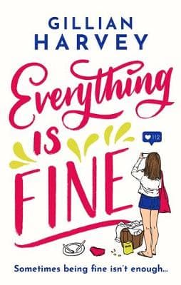 Everything is Fine: A hilarious and feel-good romantic comedy about finding your very own happiness in 2020!