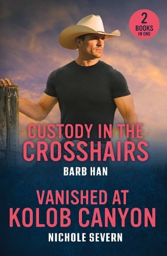 Custody In The Crosshairs / Vanished At Kolob Canyon: Custody in the Crosshairs (Wilde Country) / Vanished at Kolob Canyon (Red Rock Murders) (Mills & Boon Heroes)