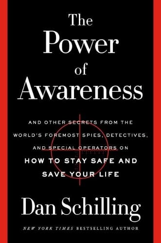 The Power of Awareness: And Other Secrets from the World´s Foremost Spies, Detectives, and Special Operators on How to Stay Safe and Save Your Life