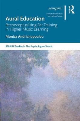 Aural Education: Reconceptualising Ear Training in Higher Music Learning