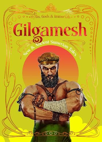 Gilgamesh: New & Ancient Mesopotamian Tales