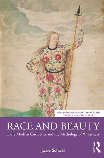 Race and Beauty: Early Modern Cosmetics and the Mythology of Whiteness
