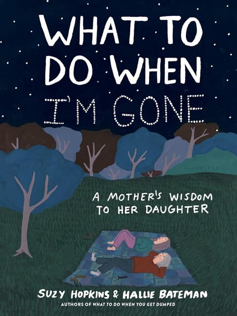 What to Do When I´m Gone: A Mother´s Wisdom to Her Daughter