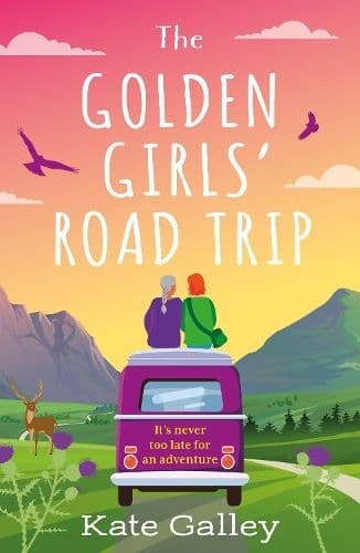 The Golden Girls' Road Trip: An absolutely heartwarming later life romance set in Scotland