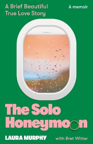 The Solo Honeymoon: A Brief, Beautiful True Love Story