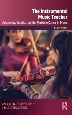 The Instrumental Music Teacher: Autonomy, Identity and the Portfolio Career in Music