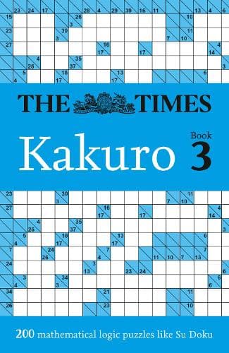 The Times Kakuro Book 3: 200 mathematical logic puzzles (The Times Puzzle Books)