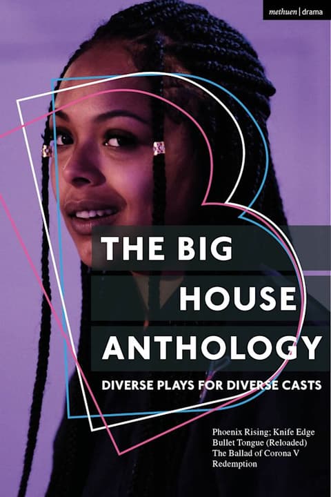 The Big House Anthology: Diverse Plays for Diverse Casts: Phoenix Rising; Knife Edge; Bullet Tongue (Reloaded); The Ballad of Corona V; Redemption