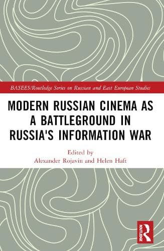 Modern Russian Cinema as a Battleground in Russia's Information War