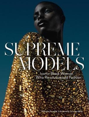 Supreme Models:Iconic Black Women Who Revolutionized Fashion: Iconic Black Women Who Revolutionized Fashion