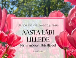 Aasta läbi lillede Kirna mõisa tulbiväljadel