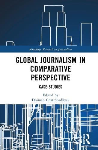 Global Journalism in Comparative Perspective: Case Studies