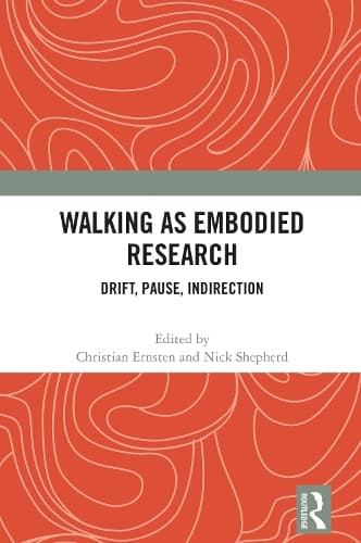 Walking as Embodied Research: Drift, Pause, Indirection