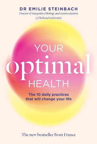 Your Optimal Health: The Daily Practices That Will Change Your Life