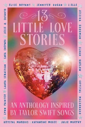 13 Little Love Stories: An anthology inspired by Taylor Swift songs