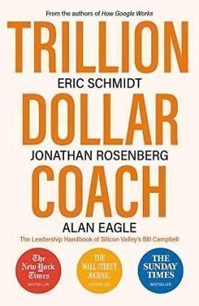Trillion Dollar Coach : The Leadership Handbook of Silicon Valley´s Bill Campbell