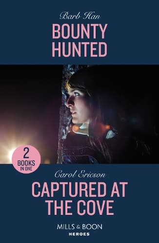 Bounty Hunted / Captured At The Cove: Bounty Hunted (Marshals of Mesa Point) / Captured at the Cove (A Discovery Bay Novel) (Mills & Boon Heroes)