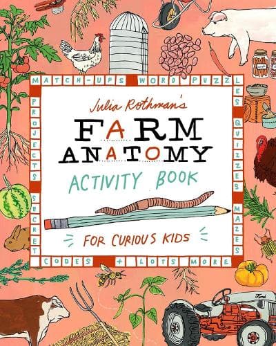 Julia Rothman's Farm Anatomy Activity Book: Match-ups, Word Puzzles, Quizzes, Mazes, Projects, Secret Codes & Lots More