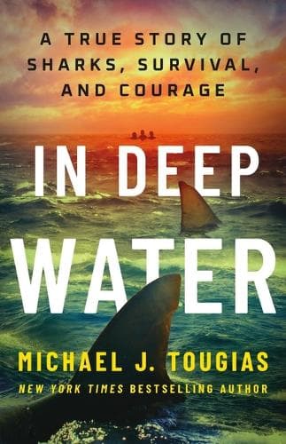 In Deep Water: A True Story of Sharks, Survival, and Courage
