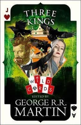 Three Kings: Edited by George R. R. Martin (Wild Cards)