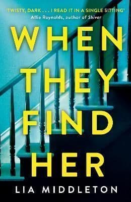 When They Find Her: An unputdownable thriller with a twist that will take your breath away