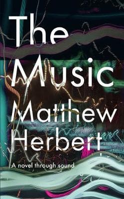 The Music: A Novel Through Sound